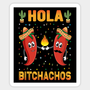 Hola Bitchachos funny mexcian taco day Sticker